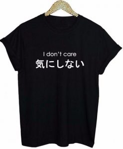 I Don't Care Japanese Kanji T-Shirt ZK01