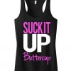 Suck It Up Buttercup TankTop ZK01