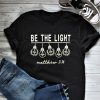 Be The Light T-Shirt SR01