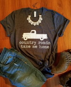 Country Roads Take Me Home shirt farm truck shirt KH01