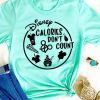 Disney Calories dont count shirt KH01