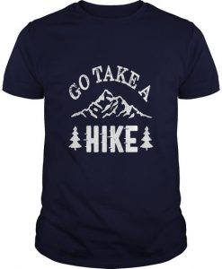 Go Take A Hike T-shirt ZK01