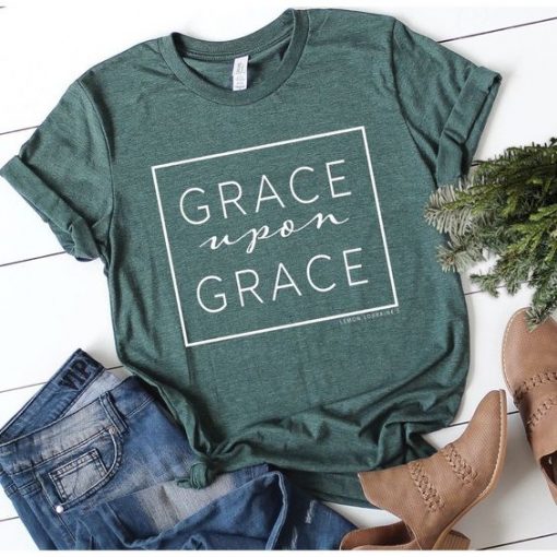 Grace Upon Grace T Shirt SR01