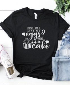 How do i like my eggs TShirt SR01