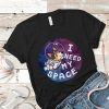 I Need My Space T Shirt SR01