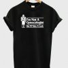 I'm Not A Gynecologist T-Shirt SN01