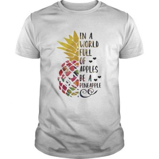 In a world full Pineapple T- shirt SR01