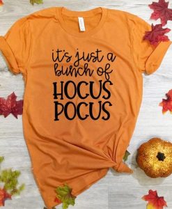 It's Just A Bunch of Hocus Pocus T-Shirt KH01