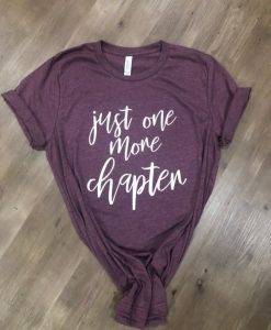 Just One More Chapter T-shirt ZK01