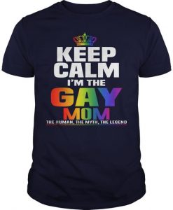 Keep Calm I Am The Gay Mom T-shirt FD01