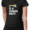 Love Is A Human Right T-shirt FD01