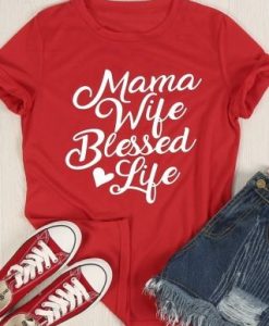 Mama Wife Blessed Life T-Shirt ZK01