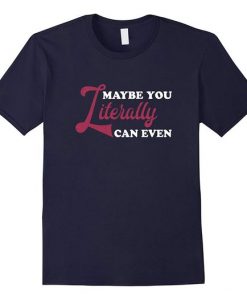 Maybe you literally can even T Shirt DV01