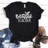 Blessed Teacher T Shirt SR01