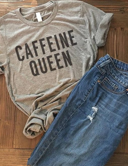 Caffeine Queen T-Shirt FR01