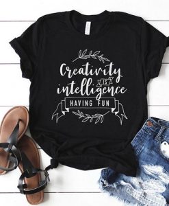 Creativity is intelligence T Shirt SR01