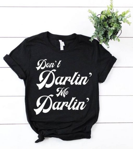 DOn't Darlin T Shirt SR01