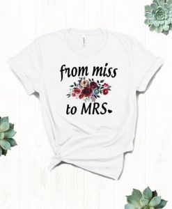 From Miss to Mrs T Shirt SR01