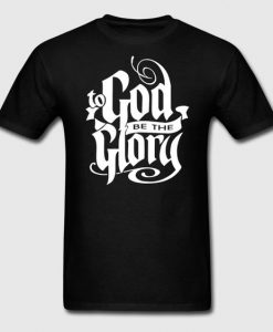 God Be Te Glory T-Shirt FR01