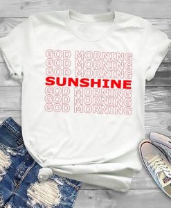 God Morning Sunshine T Shirt SR01