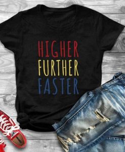 Higher Further Faster T-shirt SR01