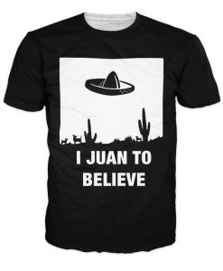 I Juan To Believe T-Shirt FR01