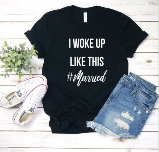 I Woke Up Like This Tshirt EC01