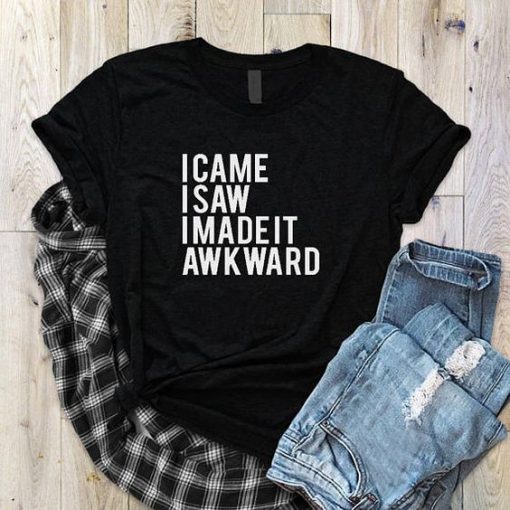 I came i saw i made it awkward Tshirt EC01