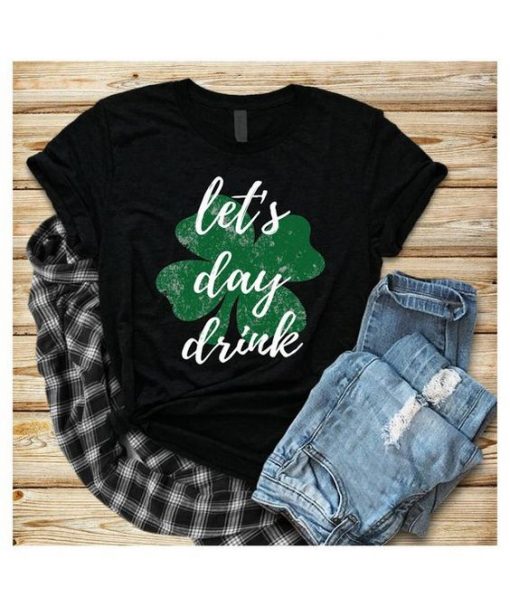 Lets Day Drink T Shirt SR01