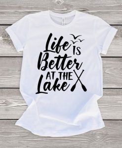 Life is Better at the Lake T-Shirt SR01