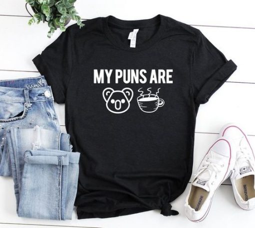 My Puns Are Koala Tea T Shirt SR01