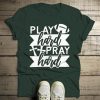 Play Hard Pray Hard T-Shirt ZK01