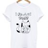 i do what i want t-shirt SR01