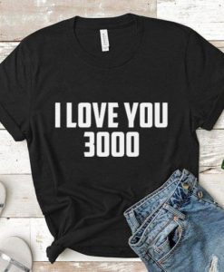 i love you 3000 T Shirt SR01