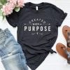 Created With A Purpose Tshirt EL31