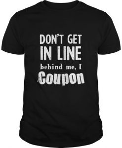 Don't Get In Line Design T-Shirt DV29