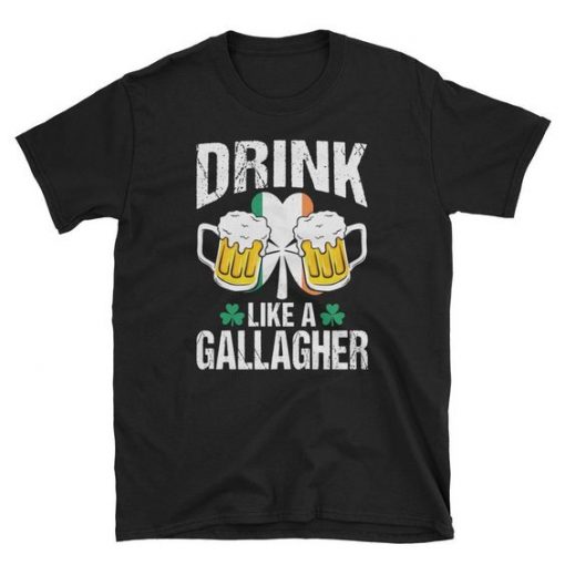 Drink Like A Gallagher Beer T Shirt SR01