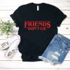 Friends Don't Lie T-Shirt EL31