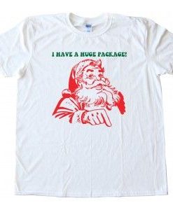 I Have A Huge Package Santa Claus T-Shirt EL31