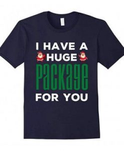 I Have A Huge Santa Christmas T-shirt EL31