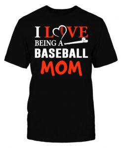 I Love Being Baseball Mom T Shirt SR01