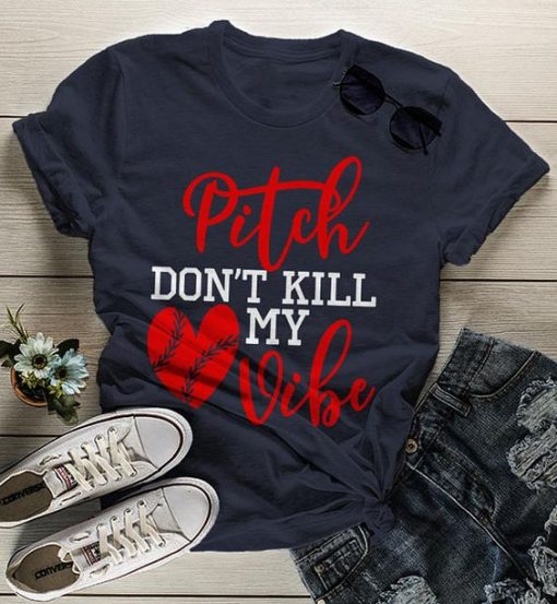 Pitch Don't Kill My Vibe T Shirt SR01