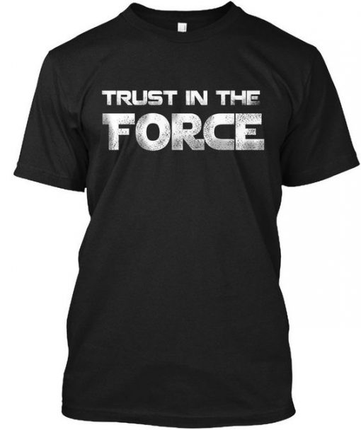 Trust In The Force Line Design T-Shirt DV29