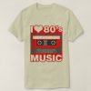 i love 80's music T-Shirt FD01
