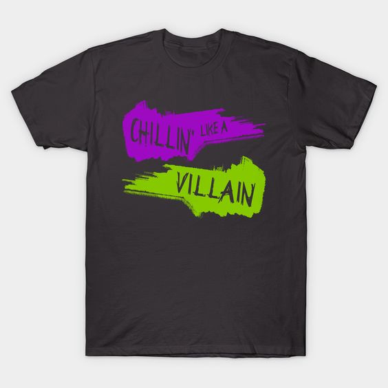 Chillin Villain T Shirt SR14N