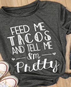 Feed me Tacos Women T-Shirt DV2N