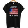 History Not Hate T Shirt SR7N