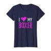 I Love My Boxer T-Shirt SR14N