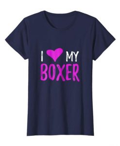 I Love My Boxer T-Shirt SR14N