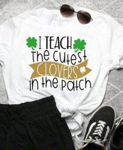 I Teach the Cutest T-Shirt VL7N